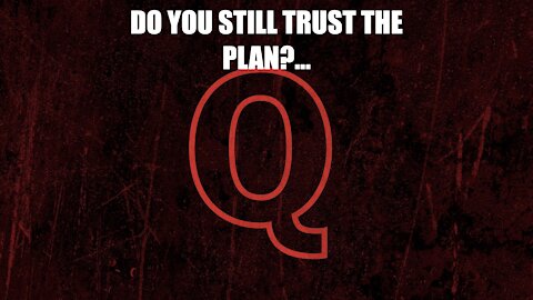 Do You Still Trust The Plan?...