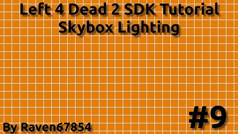 Left 4 Dead 2 SDK Mapping Tutorial - Skybox Lighting - Tutorial 9 - 2022