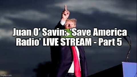 Juan O’ Savin: ‘Save America Radio’ LIVE STREAM