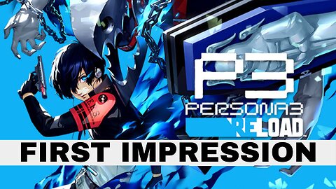 Some Initial Thoughts On Persona 3 Reload