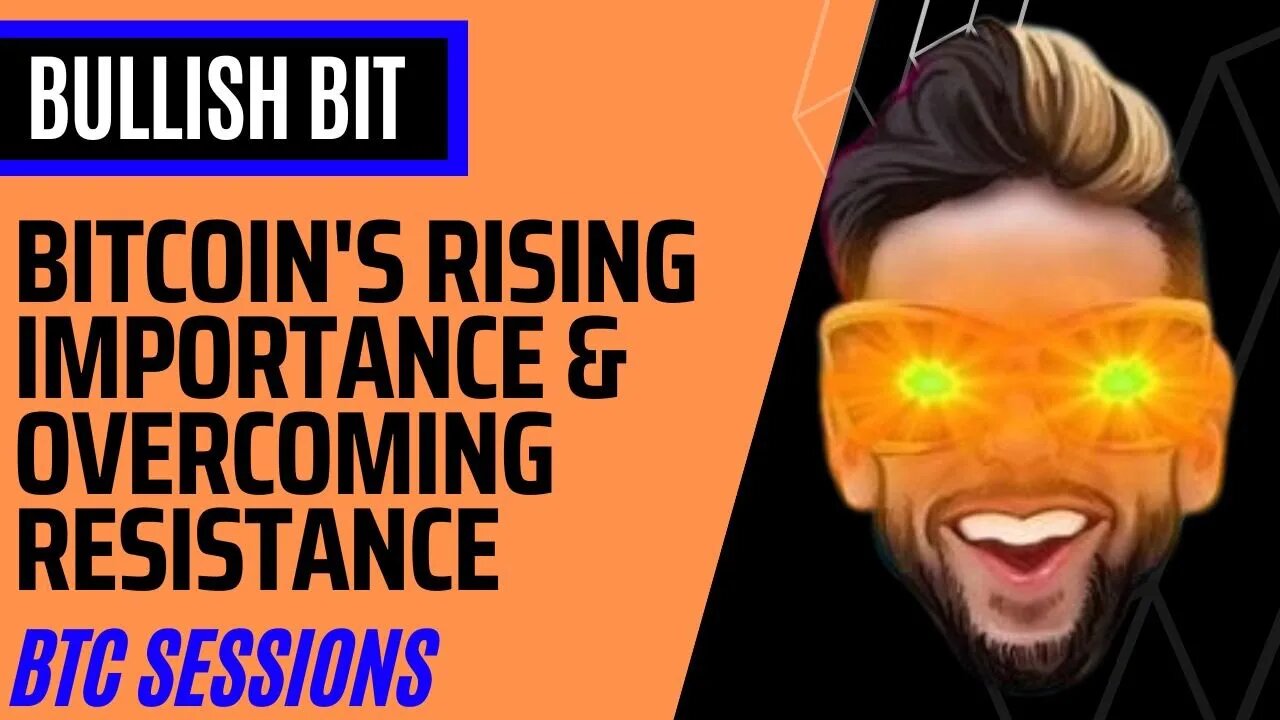 BULLISH BIT: Bitcoin's Rising Importance & overcoming resistance