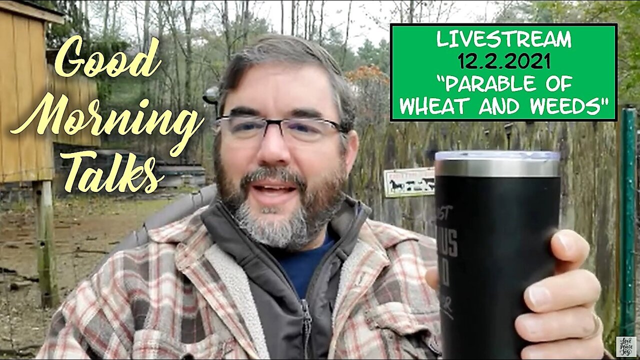 Good Morning Talk on December 2nd 2021, "Parable of Wheat and Weeds" Part 2/2