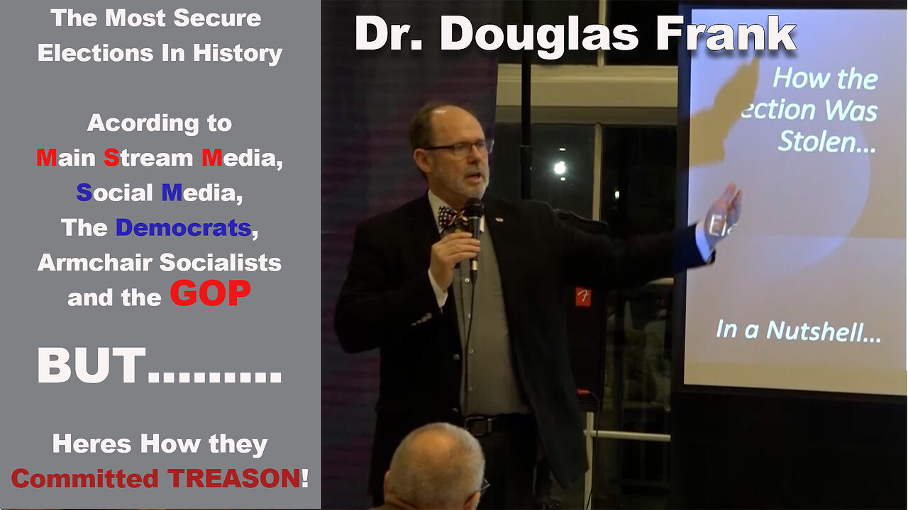 DR. DOUGLAS FRANK - MOST SECURE ELECTION IN HISTORY - ACCORDING TO THE COMMUNISTS