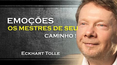 Emoções como guias Aprendizados de Eckhart , ECKHART TOLLE