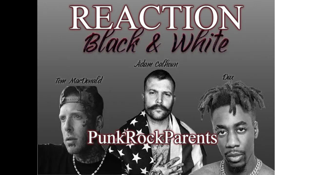 Tom MacDonald - Black and White | Dax - Adam Calhoun | Punk Rock Parents REACTions | Reviews