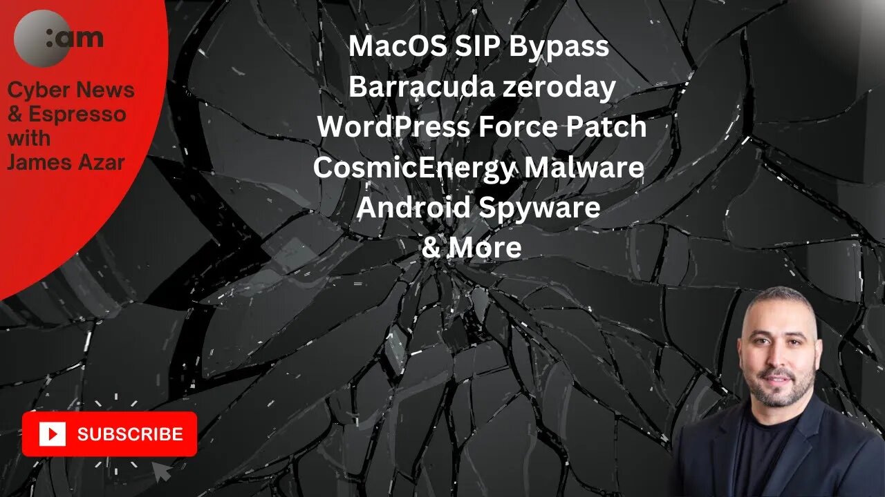 Cyber News: MacOS SIP Bypass, Barracuda zeroday, WordPress Force Patch, CosmicEnergy Malware & More