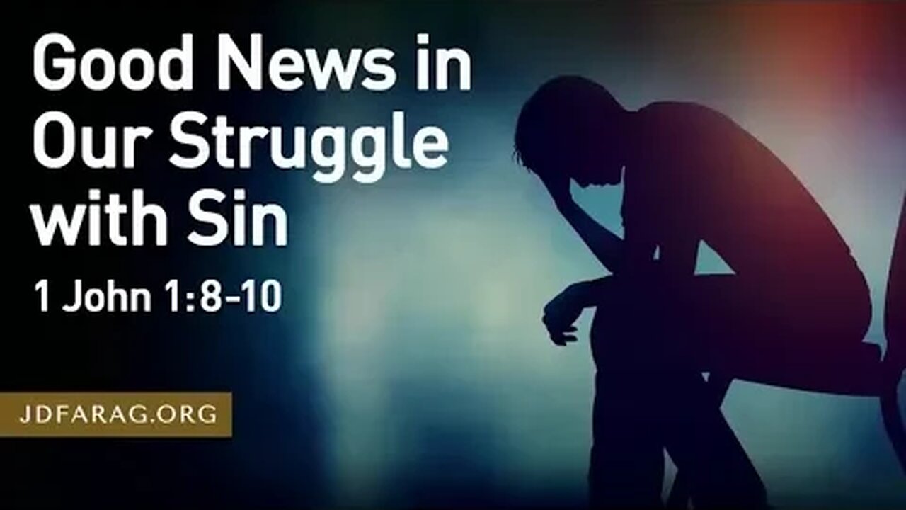 Good News in Our Struggle with Sin - JD Farag