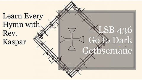 LSB 436 Go to Dark Gethsemane ( Lutheran Service Book )