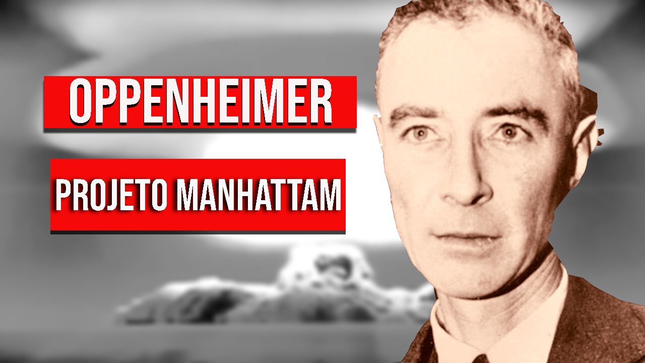 Oppenheimer e o projeto Manhattan