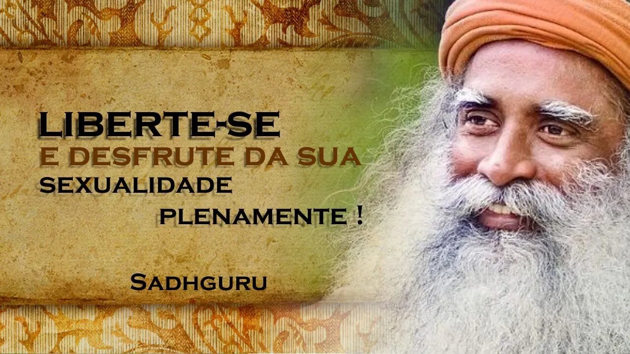 SADHGURU - Explorando a Sexualidade O Caminho para a Liberdade Pessoal , SADHGURU DUBLADO