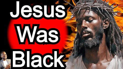 Jesus was Black...Change My Mind