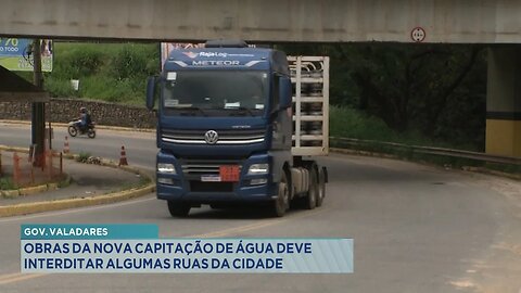 Gov. Valadares: Obras da Nova Captação de Água deve Interditar Algumas Ruas da Cidade.