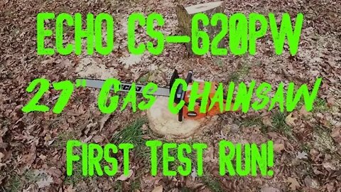 Echo CS-620PW Gas Chainsaw First Test Run