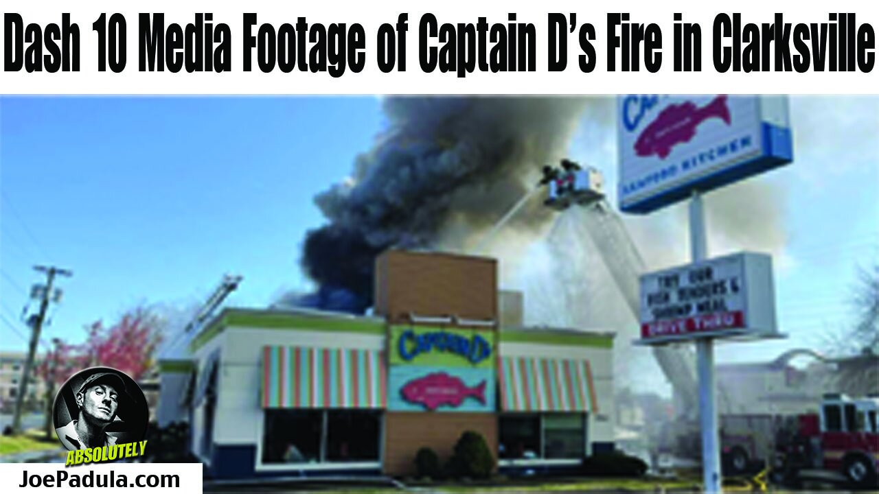 What Happened with The Fire at Captain D's in Clarksville, Tn.