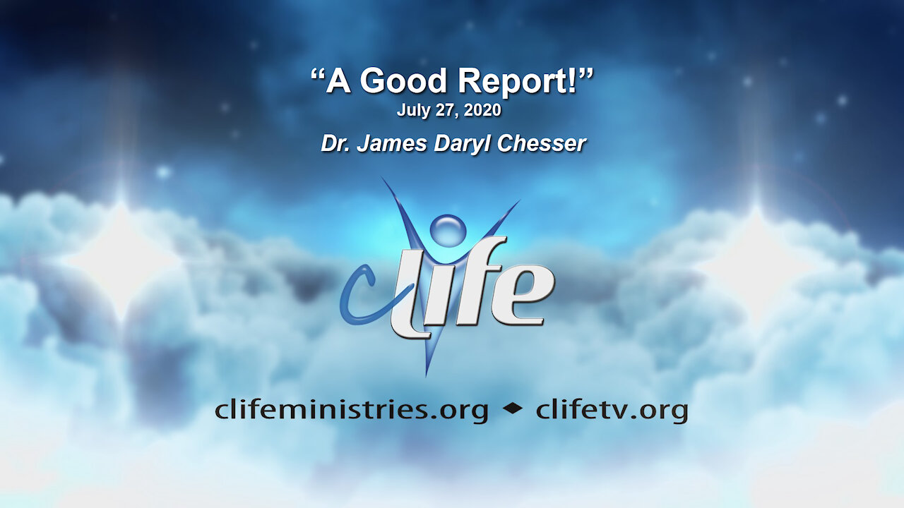 "A Good Report!" James Daryl Chesser July 27, 2020