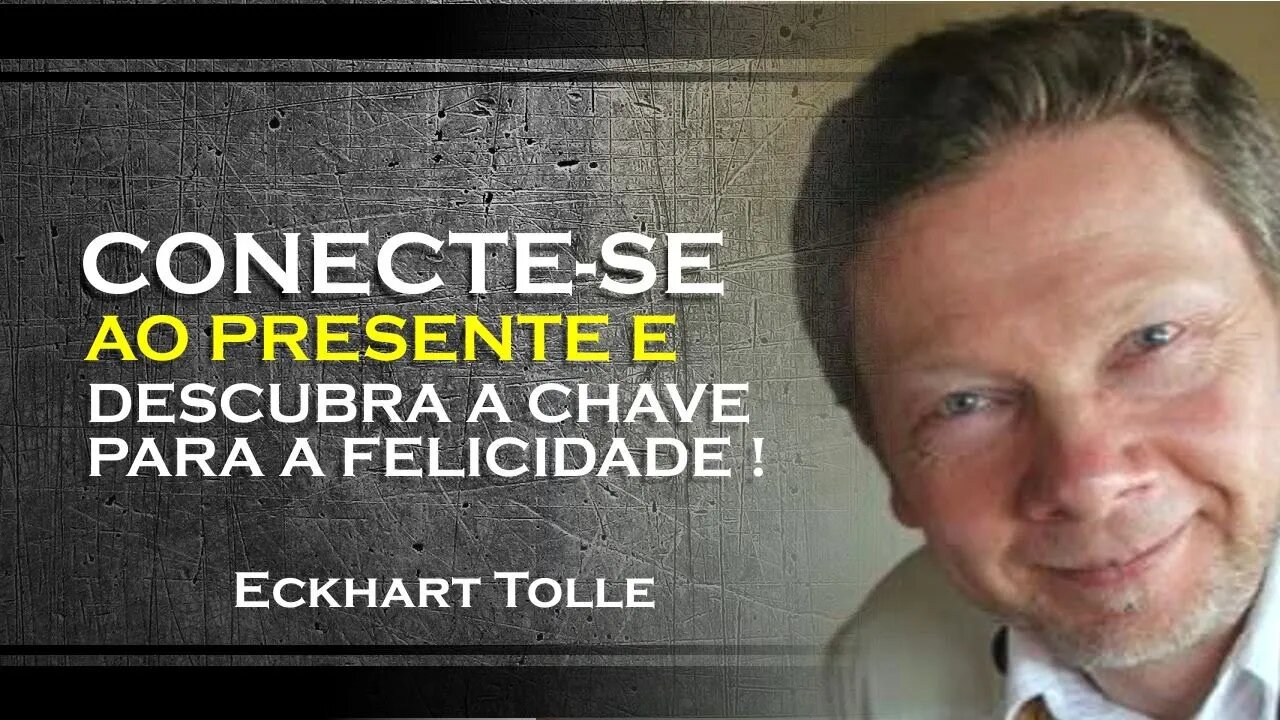 VOCÊ PRECISA SE CONECTAR COM O MOMENTO PRESENTE , ECKHART TOLLE DUBLADO 2023