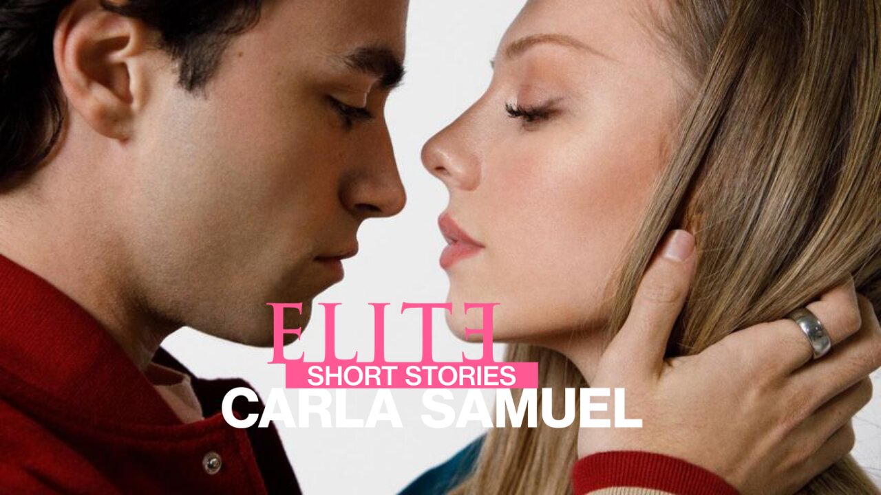 Carla and Samuel | Short Story | Elite | Edit | Their Story of love