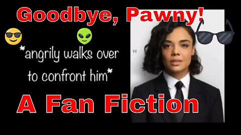 Men in Black Fan Fiction Goodbye, Pawny! 👋