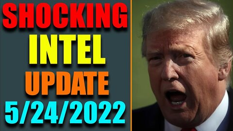 SHOCKING NEWS HAS BEEN REVEALED UPDATE AS OF MAY 24, 2022 - TRUMP NEWS