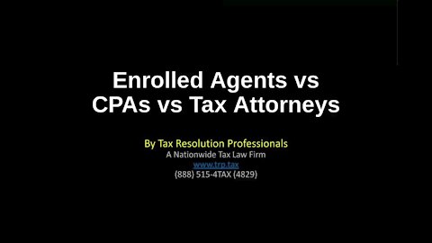 Enrolled Agents vs CPAs vs Tax Attorneys in Tax Relief Cases