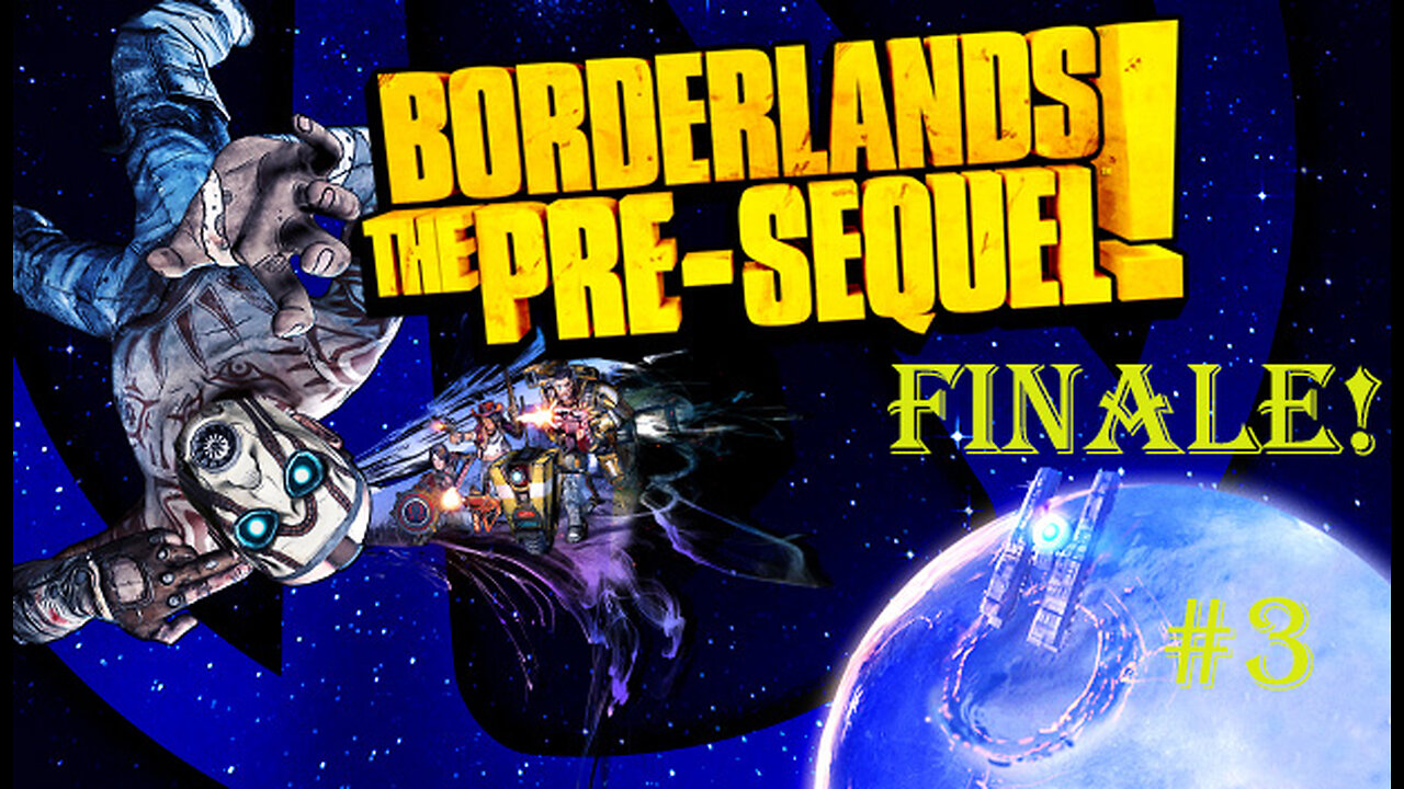 OBS Screwed Me - Borderlands : The Pre-Sequel : Part 3 : Finale!