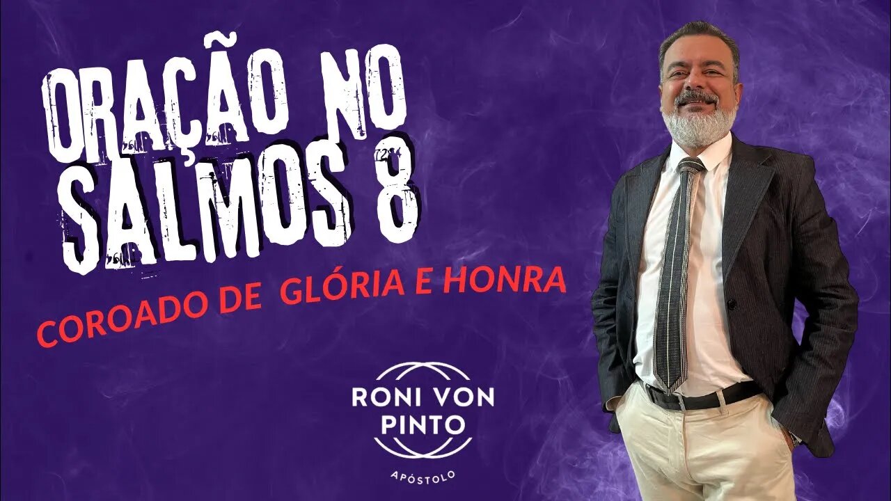 ORAÇÃO NO SALMOS 8 | Coroado de Glória e Honra.
