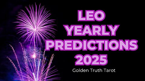 Leo yearly predictions 2025.