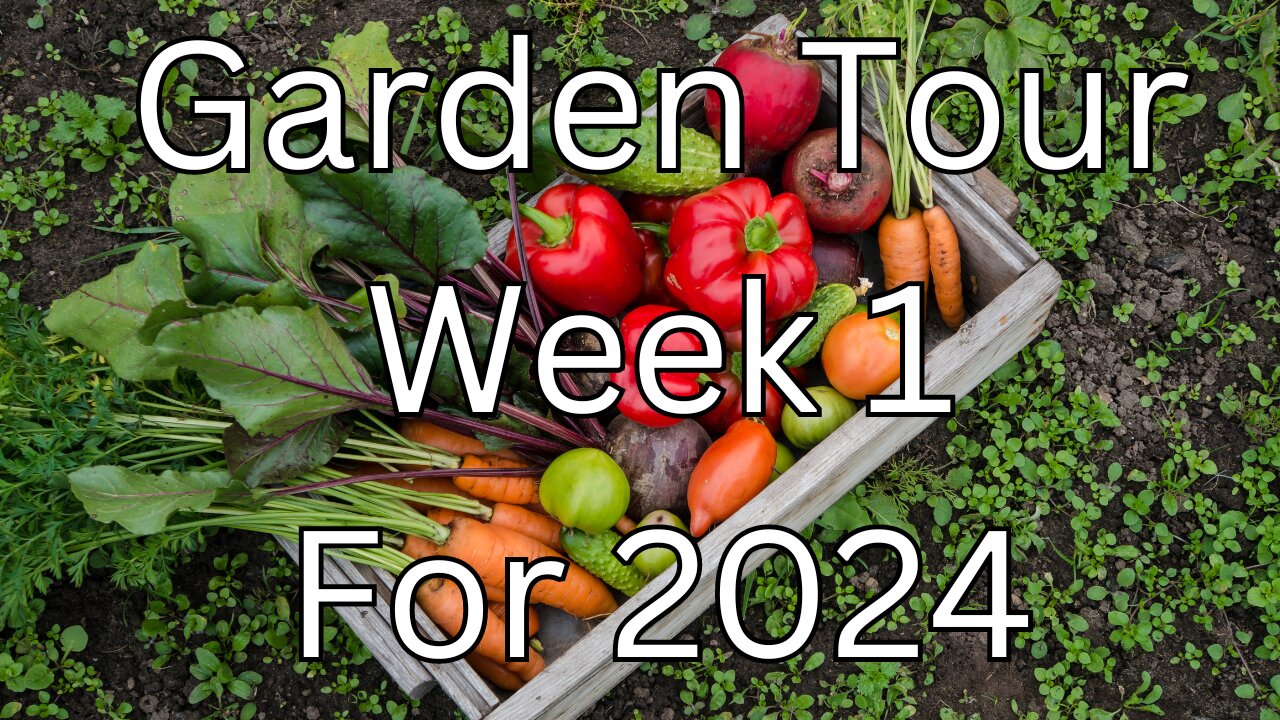 Garden Tour Week 1 for 2024