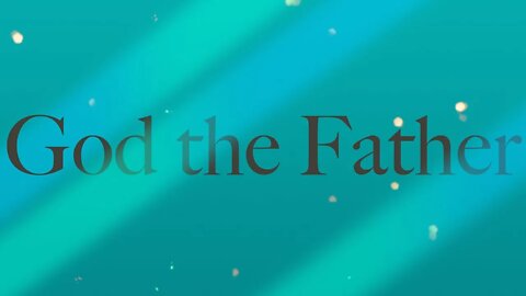 Back to the basics : God the Father