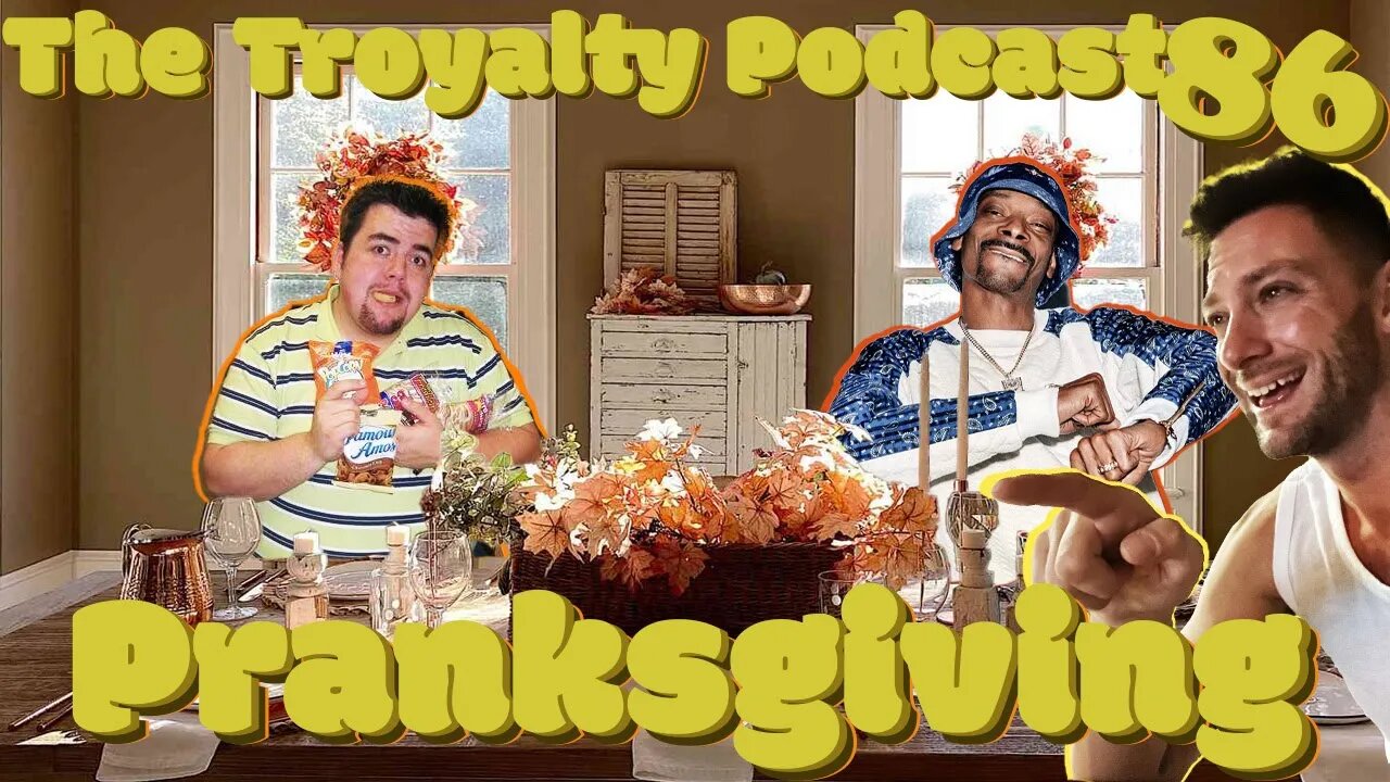 Pranksgiving - The Troyalty Podcast 86