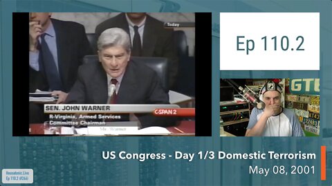 Ep 110.2 : May 08, 2001, US Congress hearings: Day 1/3 Attacking Domestic Terrorism
