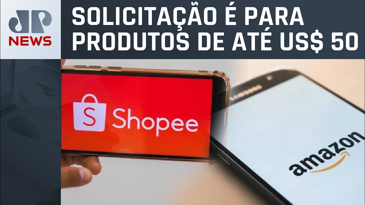 Amazon e Shopee pedem isenção de imposto em compras