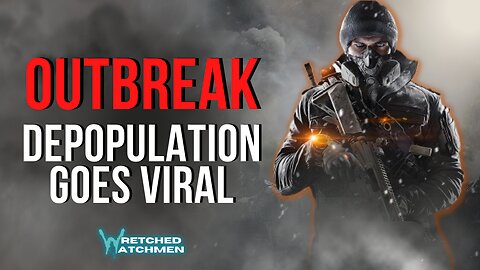 Outbreak: Depopulation Goes Viral