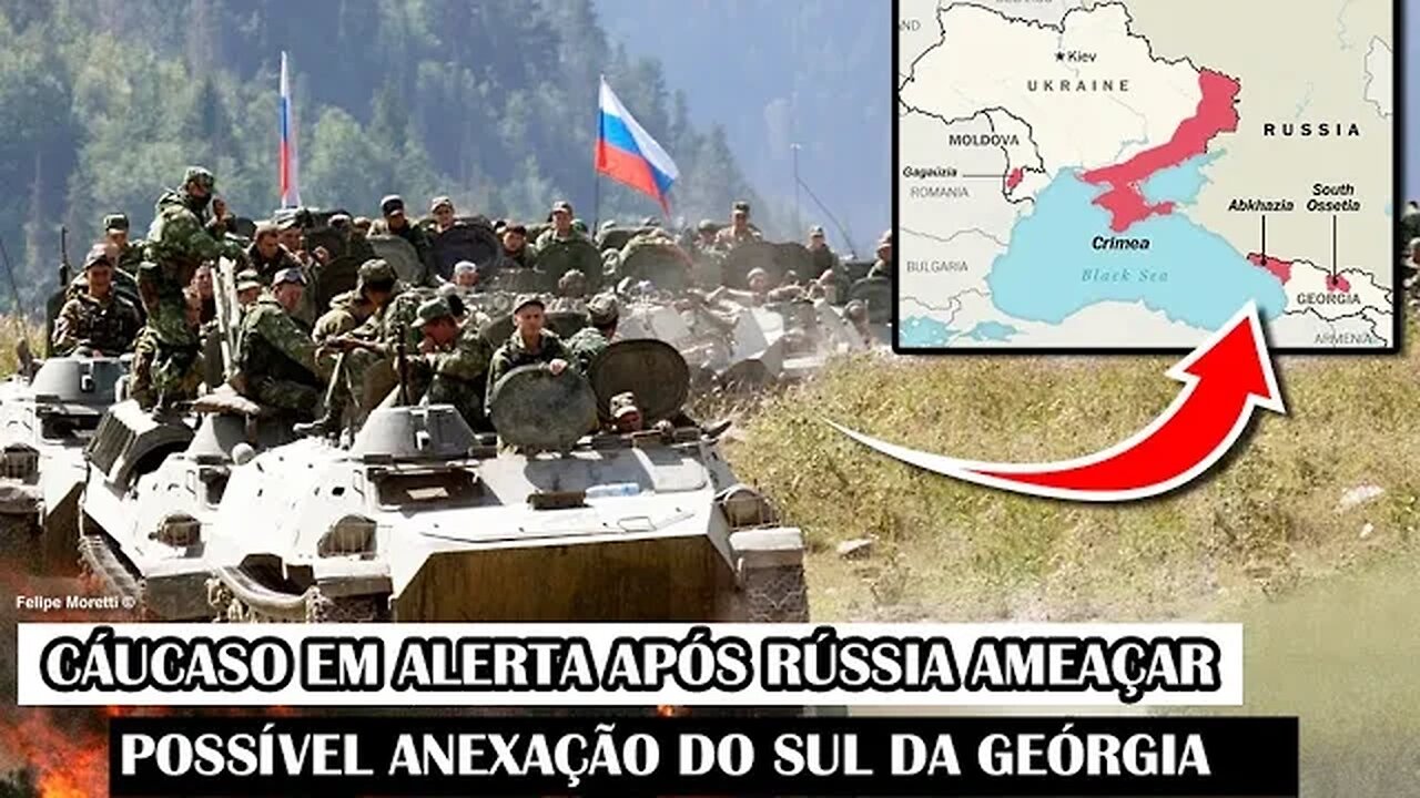 Cáucaso Em Alerta Após Rússia Ameaçar Possível Anexação Do Sul Da Geórgia