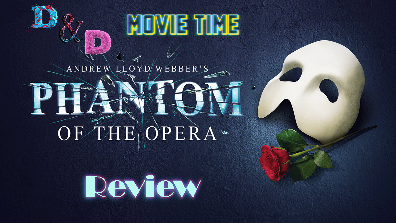 D&D Movie Time: The Phantom of the Opera Review