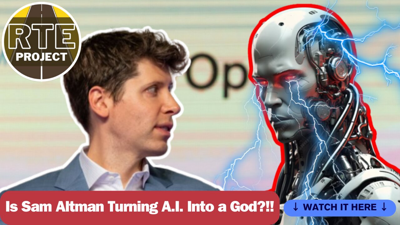 Is Sam Altman Creating an A.I. God?!!