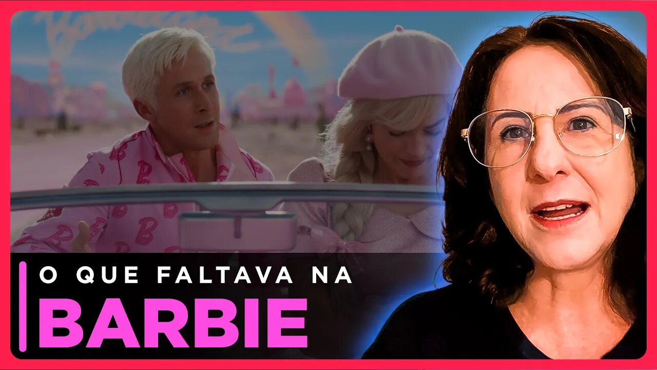 Duas coisas que faltavam na Barbie para ela atingir o objetivo deles.