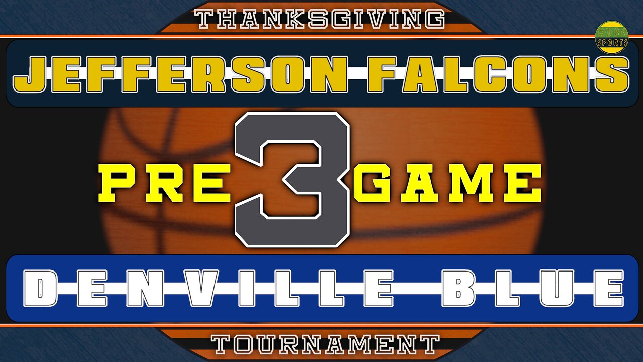 PREGAME 3 | JEFFERSON FALCONS VS DENVILLE BLUE | KS | THANKSGIVING TOURNAMENT 2024