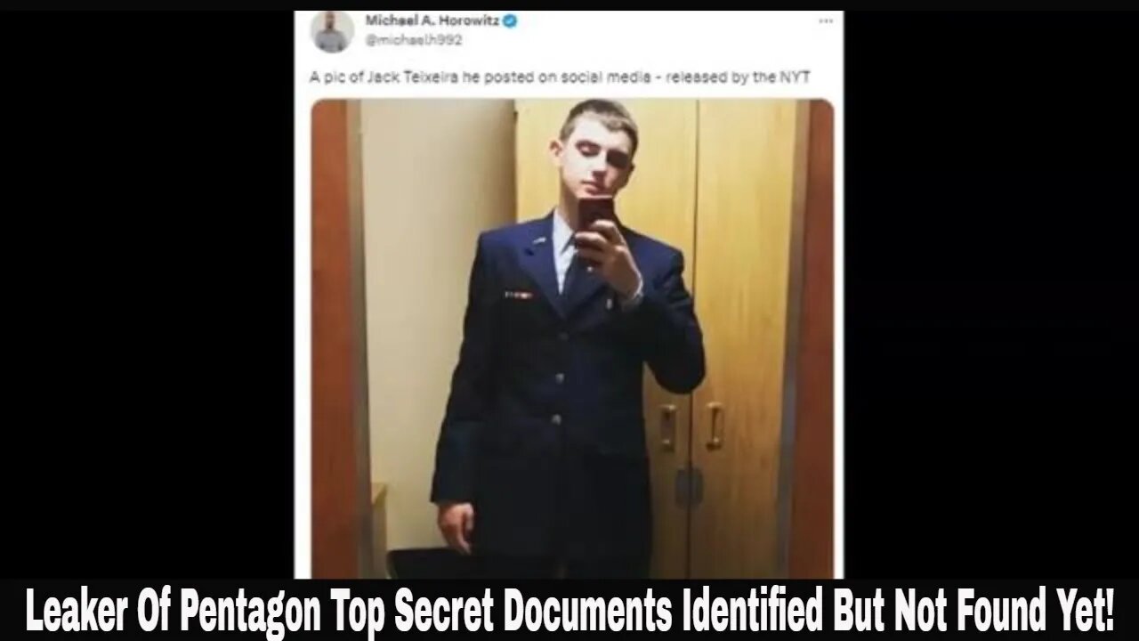 Leaker Of Pentagon Top Secret Documents Identified But Not Found Yet!