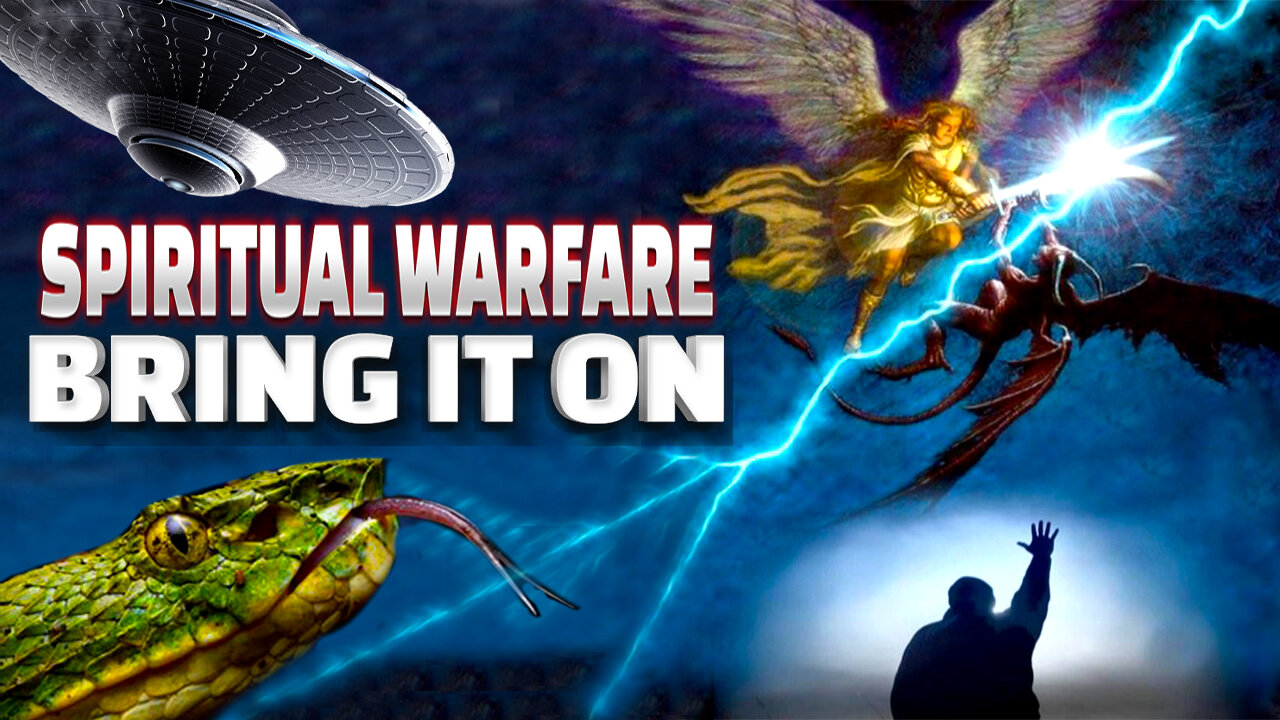 Spiritual Warfare; Bring It On!