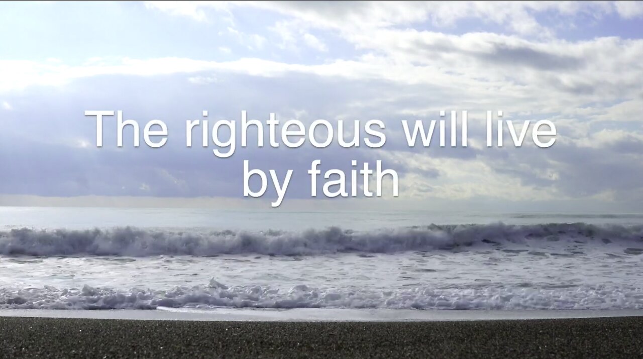 The righteous will live by faith [Black out from 15 minutes]