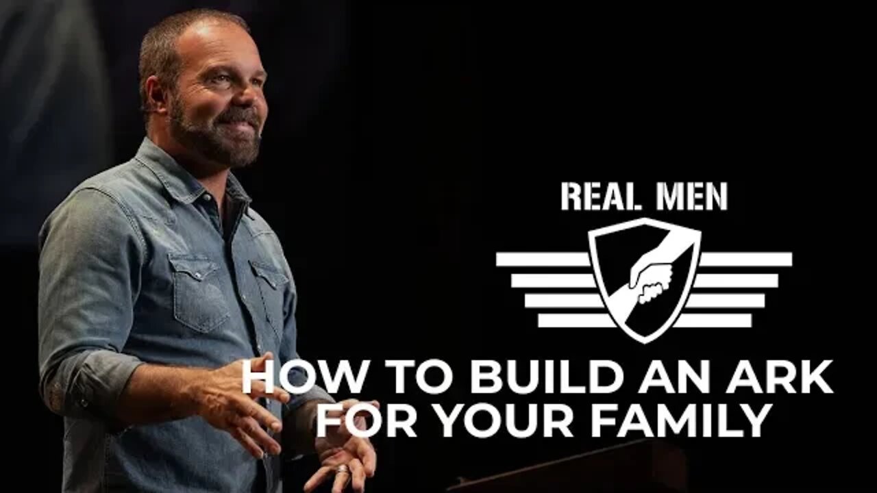 Real Men - How to Build an Ark for Your Family