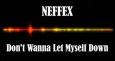 NEFFEX - Don't Wanna Let Myself Down