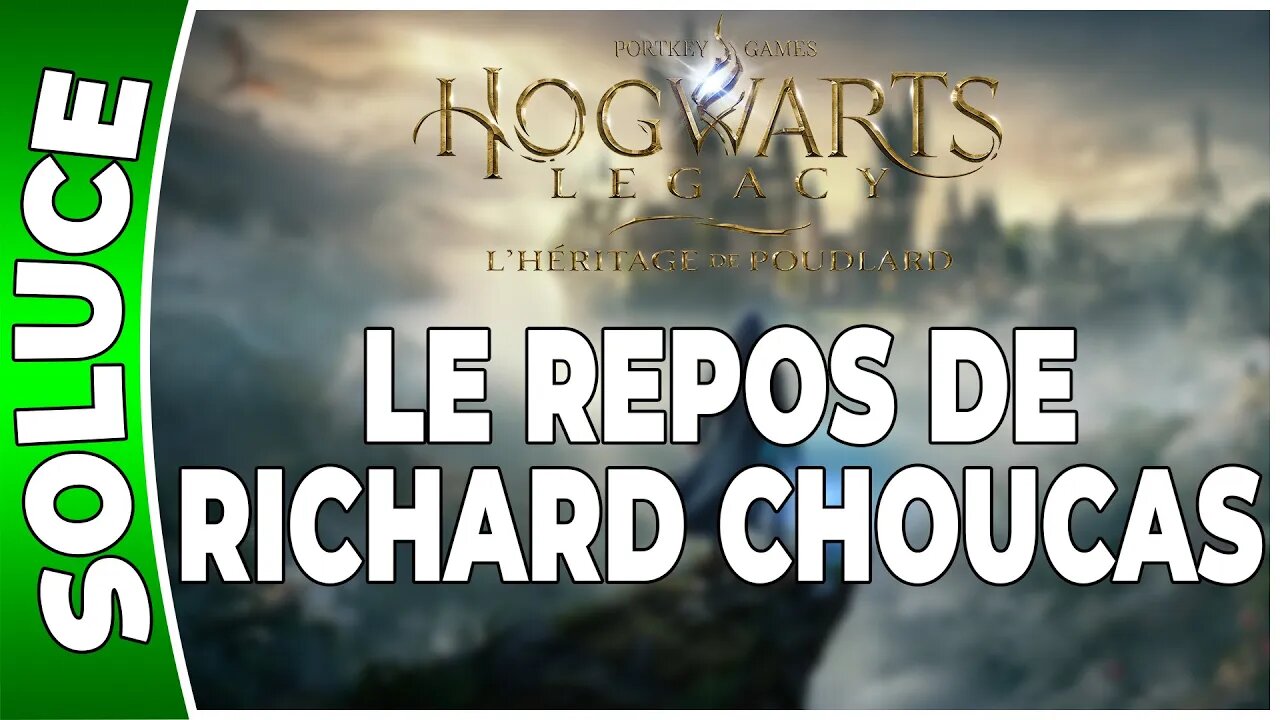 Hogwarts Legacy : l'Héritage de Poudlard - LE REPOS DE RICHARD CHOUCAS - Quête 11 - [FR PS5]