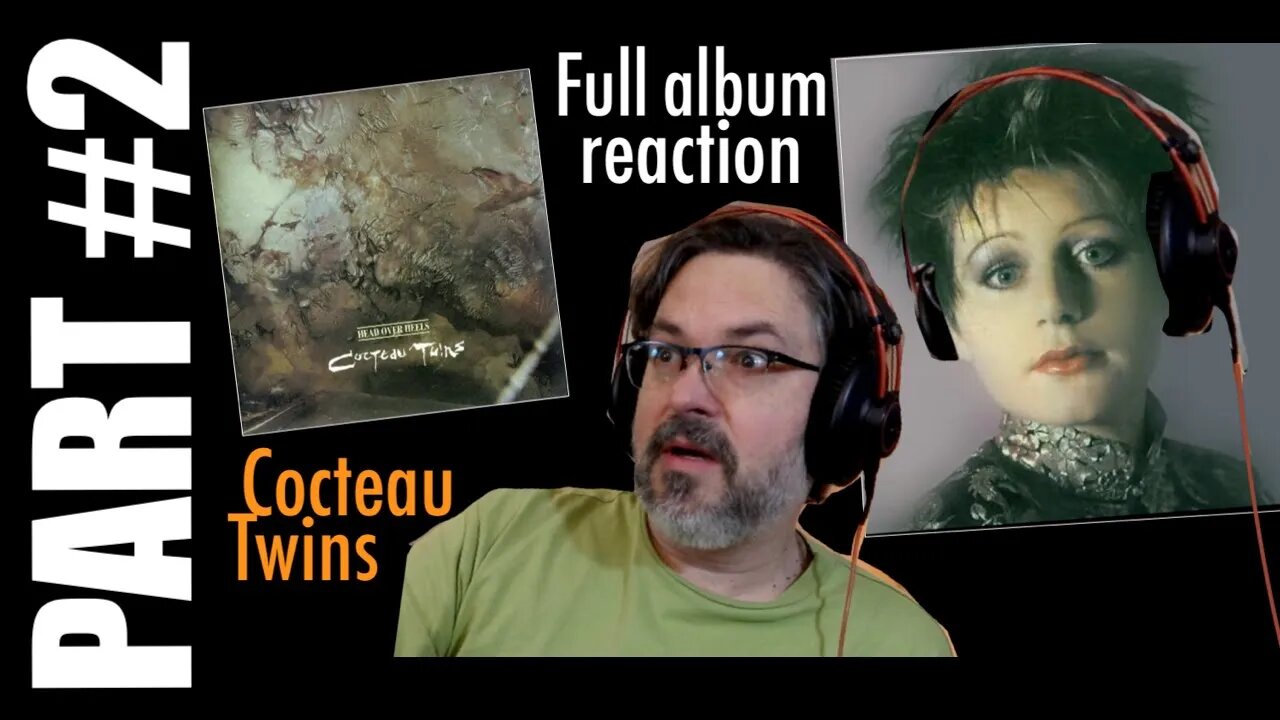 pt2 Cocteau Twins Head Over Heels | Full Album Reaction