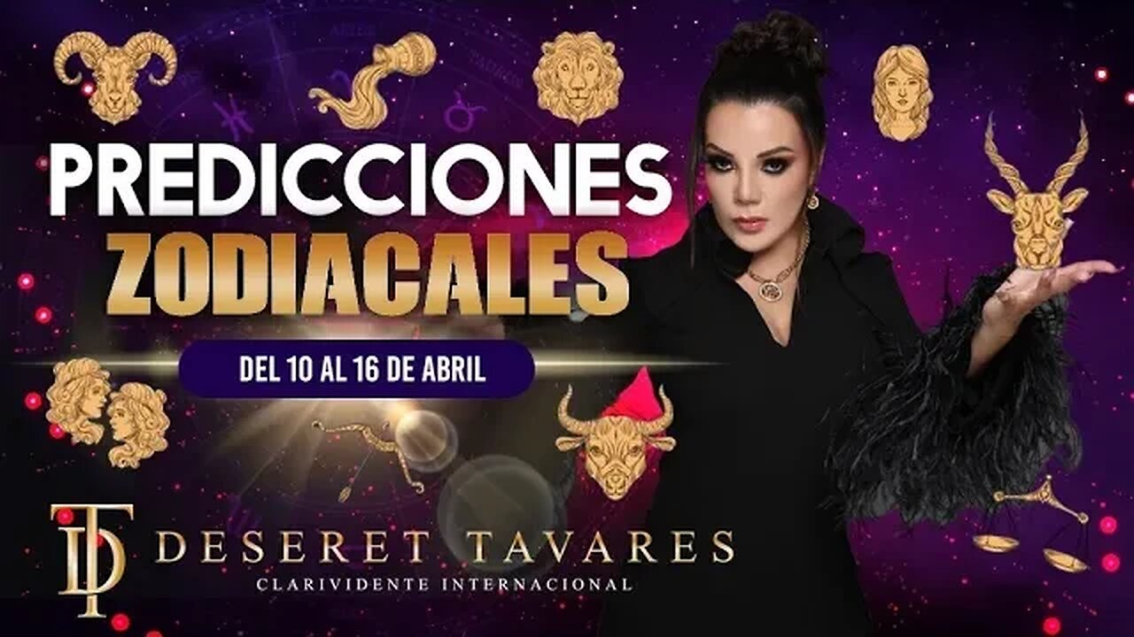 Predicciones Zodiacales 10 al 16 de Abril | Deseret Tavares