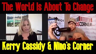 Kerry Cassidy & Nino's Corner - The World Is About To Change!