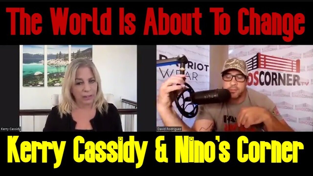 Kerry Cassidy & Nino's Corner - The World Is About To Change!