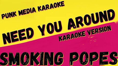 SMOKING POPES ✴ NEED YOU AROUND ✴ KARAOKE INSTRUMENTAL ✴ PMK