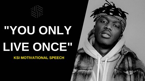 KSI Motivational Speech "You Only Live Once"